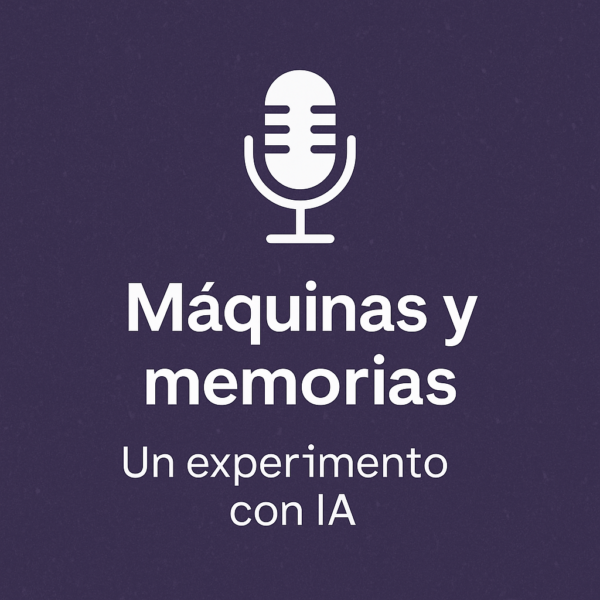 Podcast Máquinas y memorias
